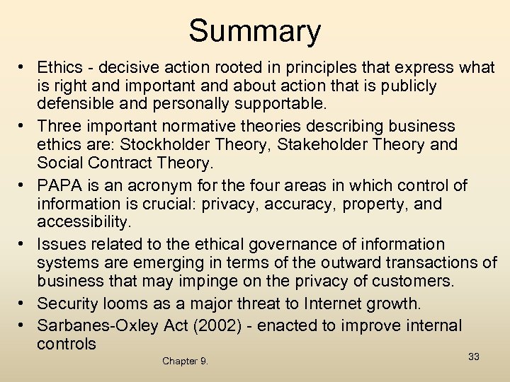 Summary • Ethics - decisive action rooted in principles that express what is right