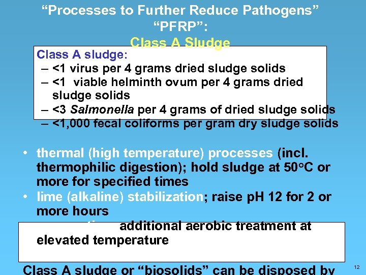 “Processes to Further Reduce Pathogens” “PFRP”: Class A Sludge Class A sludge: – <1