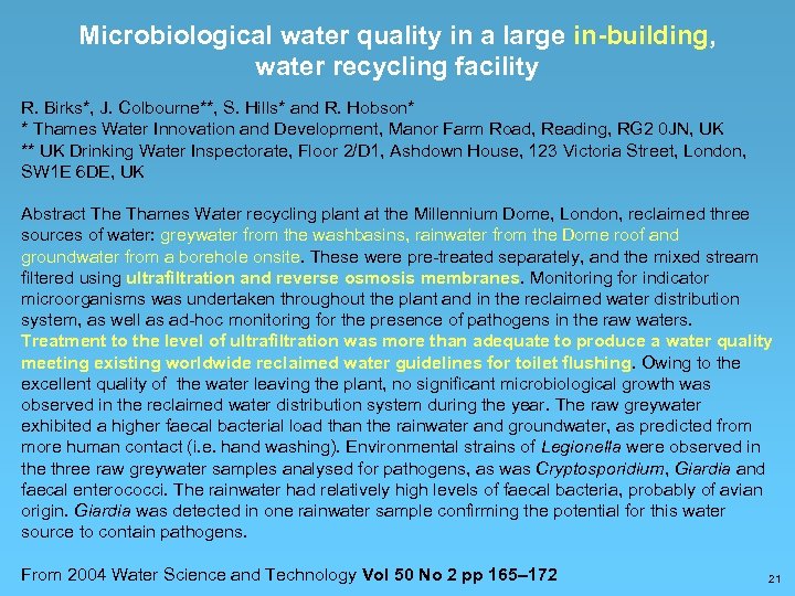 Microbiological water quality in a large in-building, water recycling facility R. Birks*, J. Colbourne**,