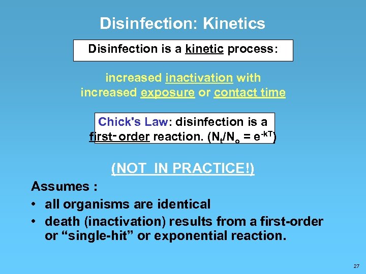 Disinfection: Kinetics Disinfection is a kinetic process: increased inactivation with increased exposure or contact