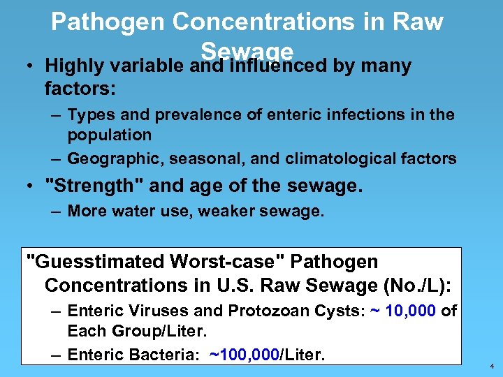  • Pathogen Concentrations in Raw Sewage Highly variable and influenced by many factors: