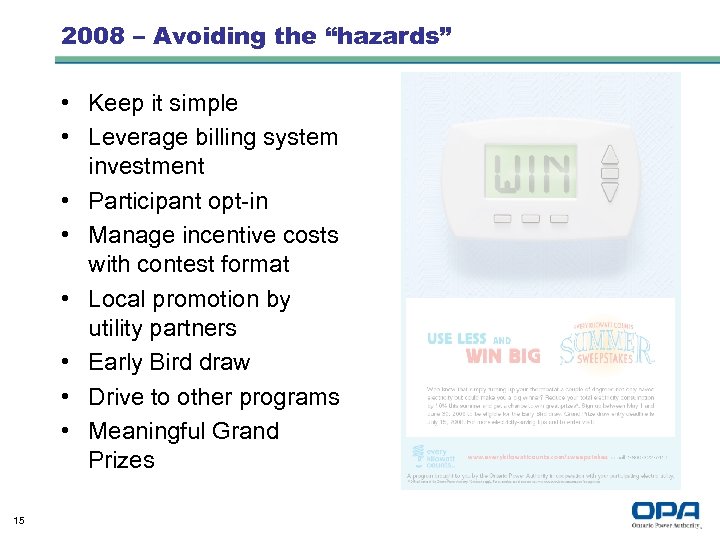 2008 – Avoiding the “hazards” • Keep it simple • Leverage billing system investment