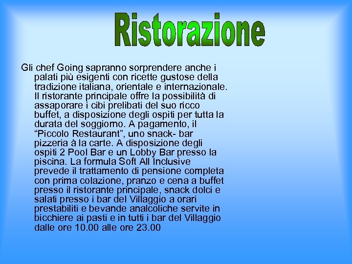 Gli chef Going sapranno sorprendere anche i palati più esigenti con ricette gustose della