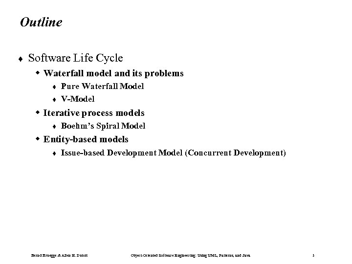 Outline ¨ Software Life Cycle Waterfall model and its problems t t Pure Waterfall