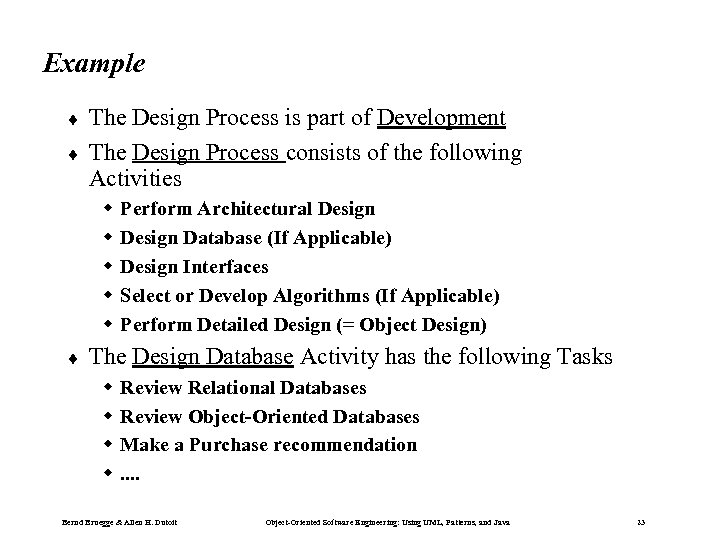 Example ¨ ¨ The Design Process is part of Development The Design Process consists