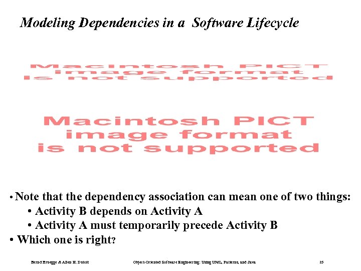 Modeling Dependencies in a Software Lifecycle • Note that the dependency association can mean