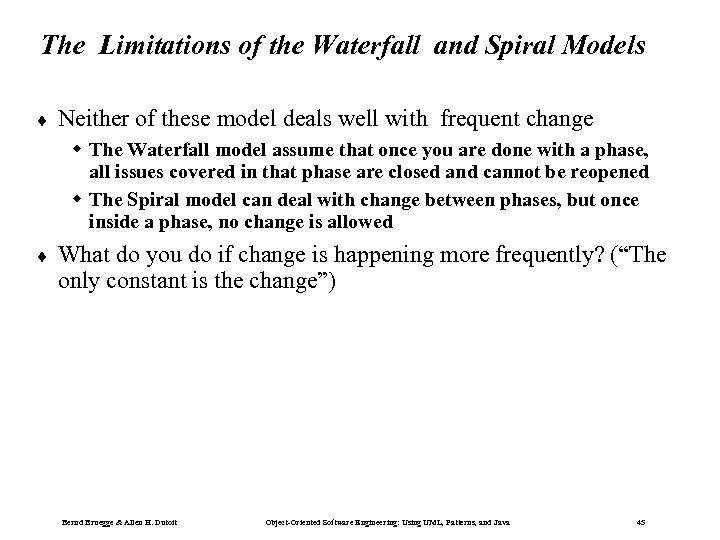 The Limitations of the Waterfall and Spiral Models ¨ Neither of these model deals
