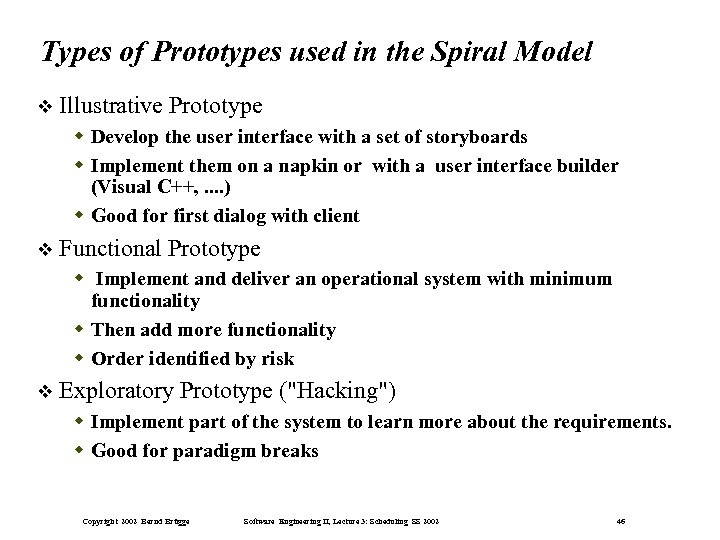 Types of Prototypes used in the Spiral Model Illustrative Prototype Develop the user interface