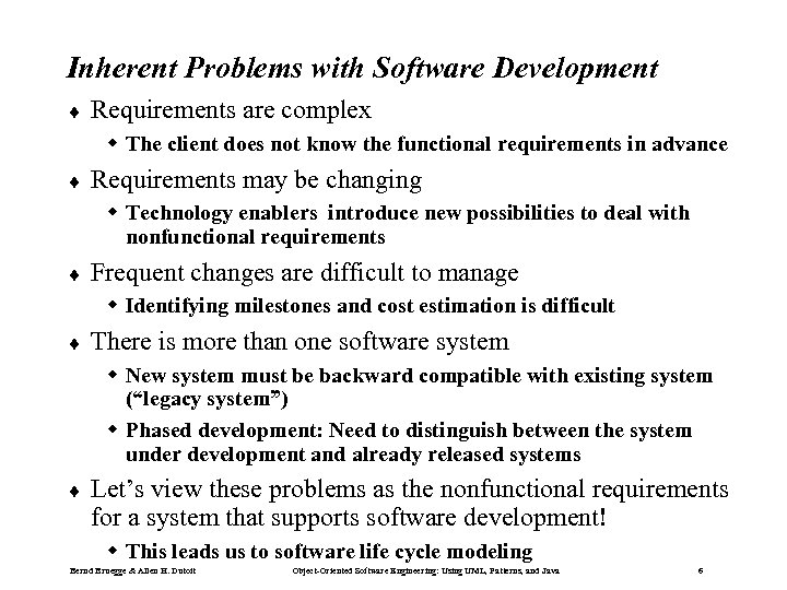 Inherent Problems with Software Development ¨ Requirements are complex The client does not know