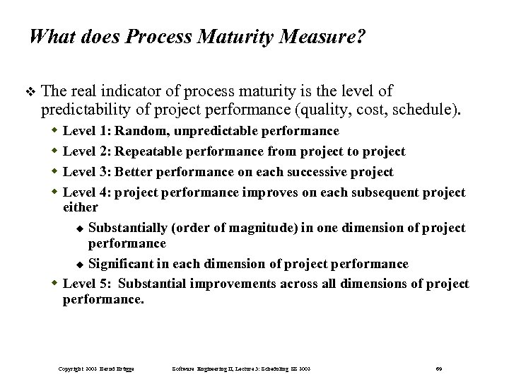 What does Process Maturity Measure? The real indicator of process maturity is the level