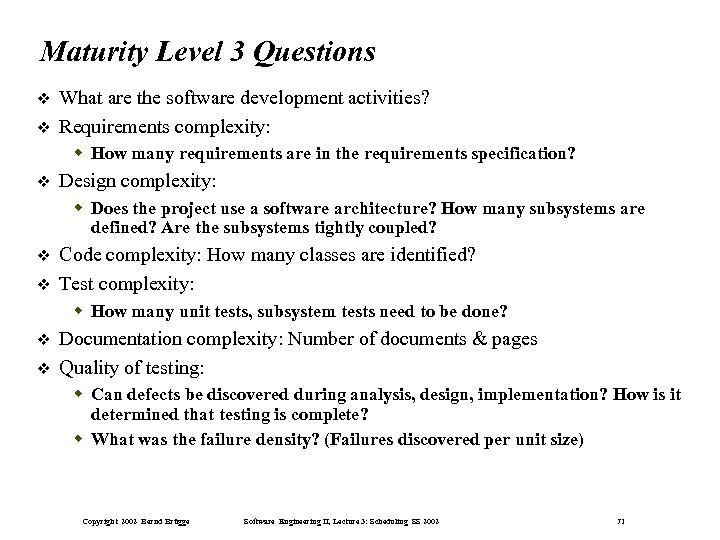 Maturity Level 3 Questions What are the software development activities? Requirements complexity: How many