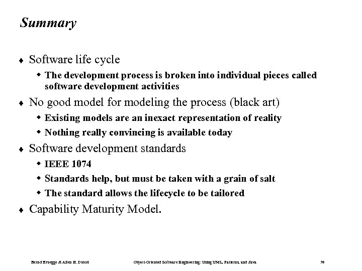 Summary ¨ Software life cycle The development process is broken into individual pieces called