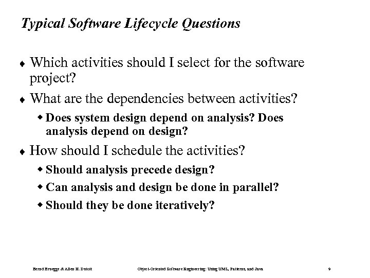 Typical Software Lifecycle Questions ¨ Which activities should I select for the software project?