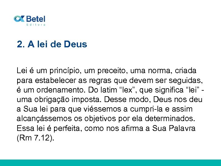 2. A lei de Deus Lei é um princípio, um preceito, uma norma, criada