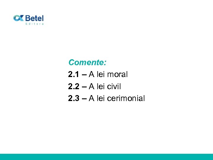 Comente: 2. 1 – A lei moral 2. 2 – A lei civil 2.