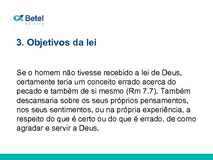 3. Objetivos da lei Se o homem não tivesse recebido a lei de Deus,