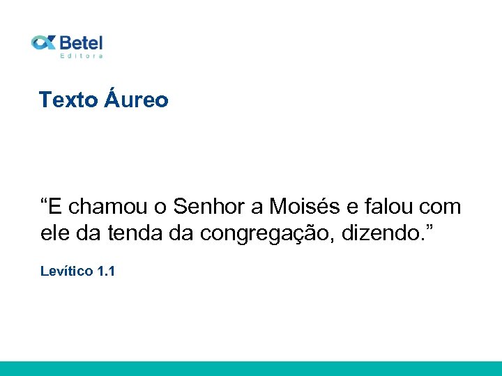 Texto Áureo “E chamou o Senhor a Moisés e falou com ele da tenda