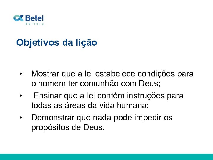 Objetivos da lição • • • Mostrar que a lei estabelece condições para o