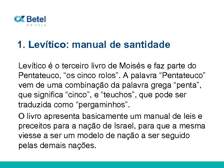 1. Levítico: manual de santidade Levítico é o terceiro livro de Moisés e faz