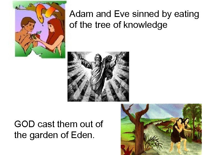 Adam and Eve sinned by eating of the tree of knowledge GOD cast them