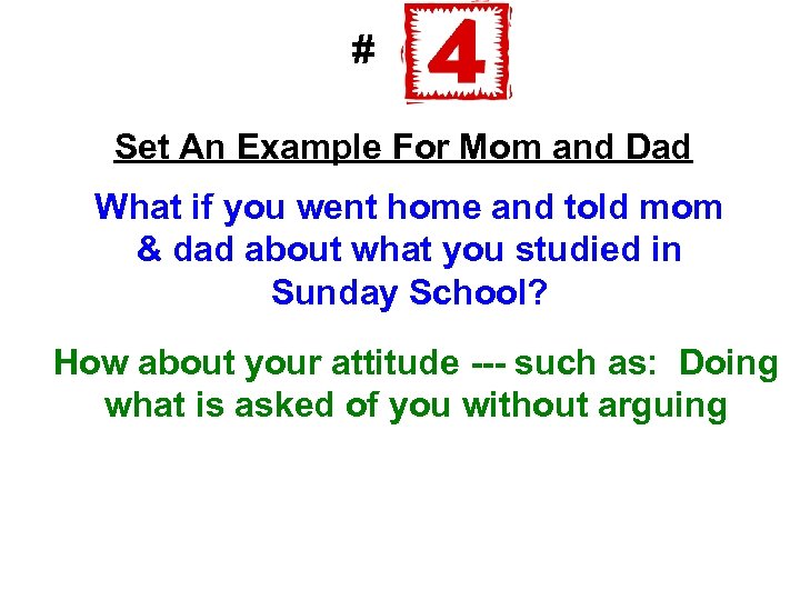 # Set An Example For Mom and Dad What if you went home and