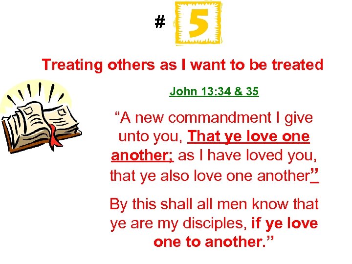 # Treating others as I want to be treated John 13: 34 & 35