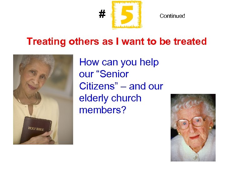 # Continued Treating others as I want to be treated How can you help