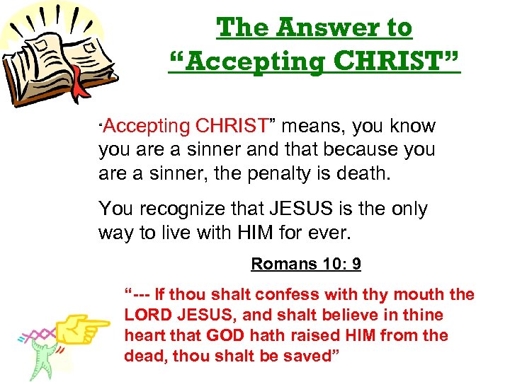 The Answer to “Accepting CHRIST” means, you know you are a sinner and that