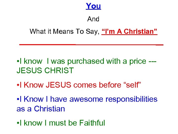 You And What it Means To Say, “I’m A Christian” • I know I