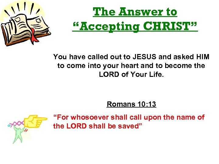 The Answer to “Accepting CHRIST” You have called out to JESUS and asked HIM