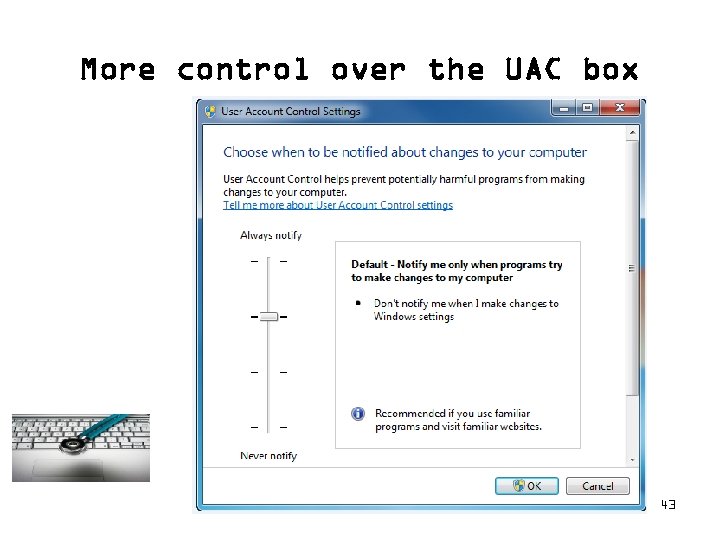 More control over the UAC box 43 