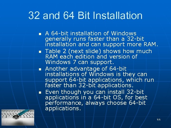 32 and 64 Bit Installation n n A 64 -bit installation of Windows generally