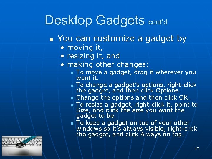 Desktop Gadgets cont’d n You can customize a gadget by • moving it, •