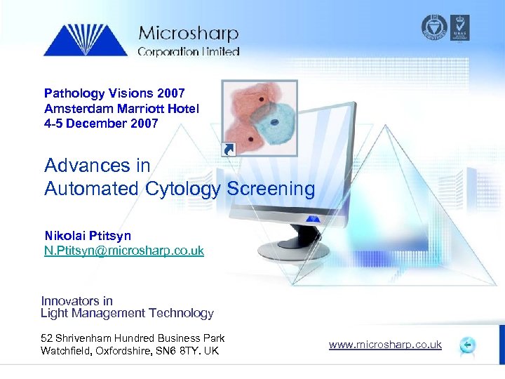 Pathology Visions 2007 Amsterdam Marriott Hotel 4 -5 December 2007 Advances in Automated Cytology