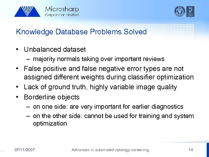 Knowledge Database Problems Solved • Unbalanced dataset – majority normals taking over important reviews