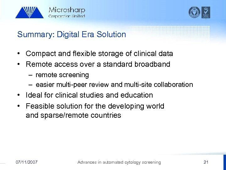 Summary: Digital Era Solution • Compact and flexible storage of clinical data • Remote
