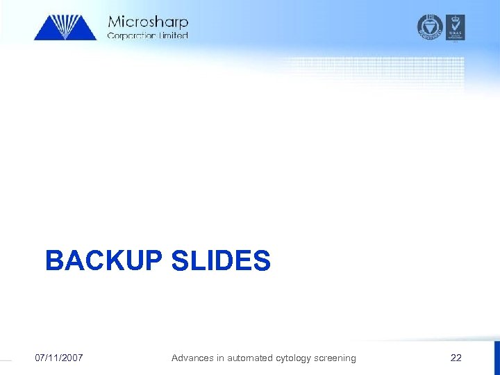 BACKUP SLIDES 07/11/2007 Advances in automated cytology screening 22 