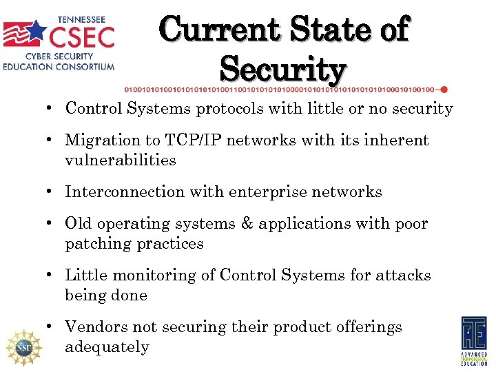 Current State of Security • Control Systems protocols with little or no security •
