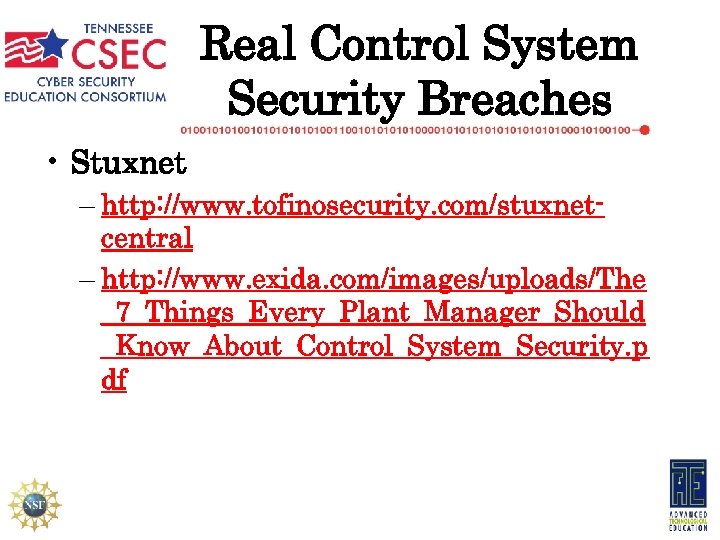 Real Control System Security Breaches • Stuxnet – http: //www. tofinosecurity. com/stuxnetcentral – http: