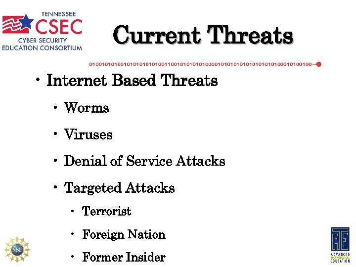 Current Threats • Internet Based Threats • Worms • Viruses • Denial of Service