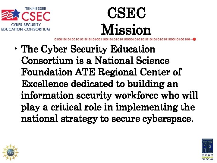 CSEC Mission • The Cyber Security Education Consortium is a National Science Foundation ATE