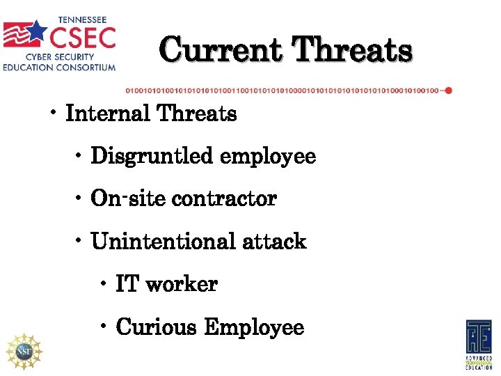 Current Threats • Internal Threats • Disgruntled employee • On-site contractor • Unintentional attack