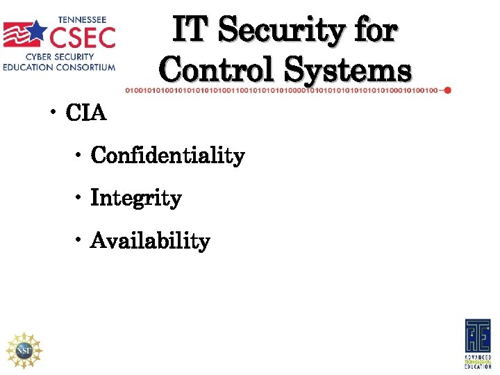 IT Security for Control Systems • CIA • Confidentiality • Integrity • Availability 