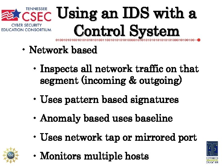 Using an IDS with a Control System • Network based • Inspects all network