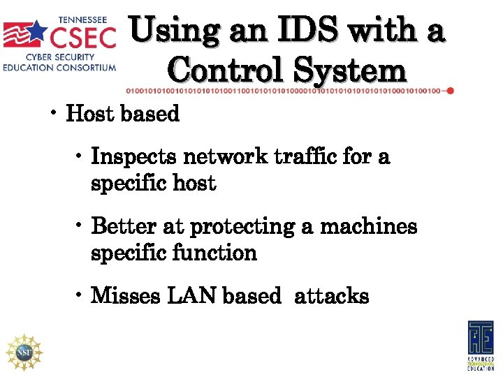 Using an IDS with a Control System • Host based • Inspects network traffic