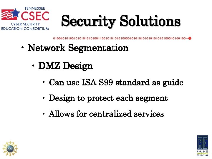 Security Solutions • Network Segmentation • DMZ Design • Can use ISA S 99