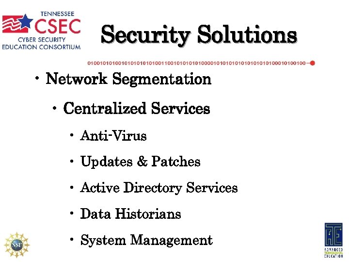 Security Solutions • Network Segmentation • Centralized Services • Anti-Virus • Updates & Patches