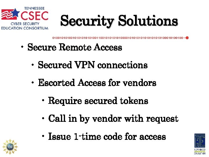 Security Solutions • Secure Remote Access • Secured VPN connections • Escorted Access for
