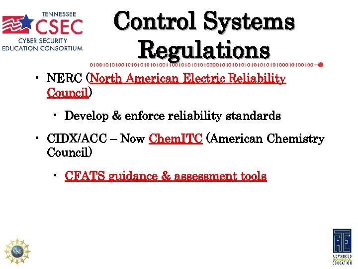 Control Systems Regulations • NERC (North American Electric Reliability Council) • Develop & enforce