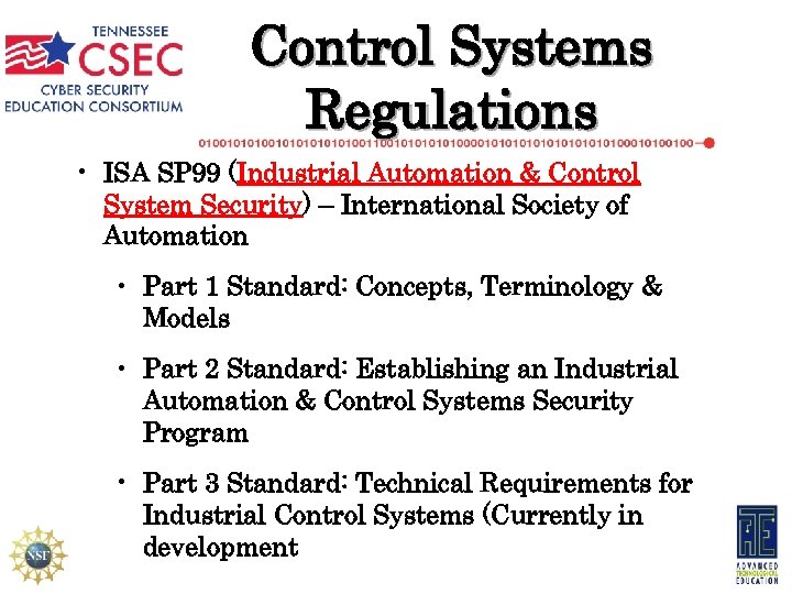 Control Systems Regulations • ISA SP 99 (Industrial Automation & Control System Security) –